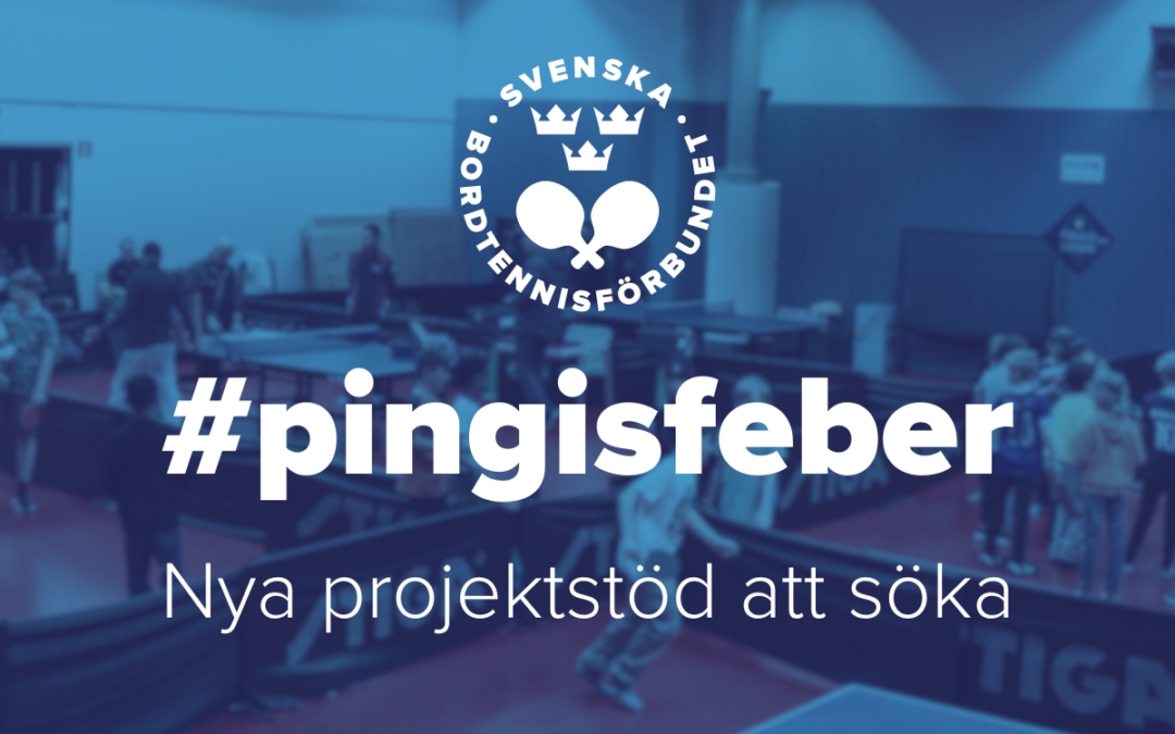 Pingisförening – se hit! Nya projektstöd för att möta pingisfebern!