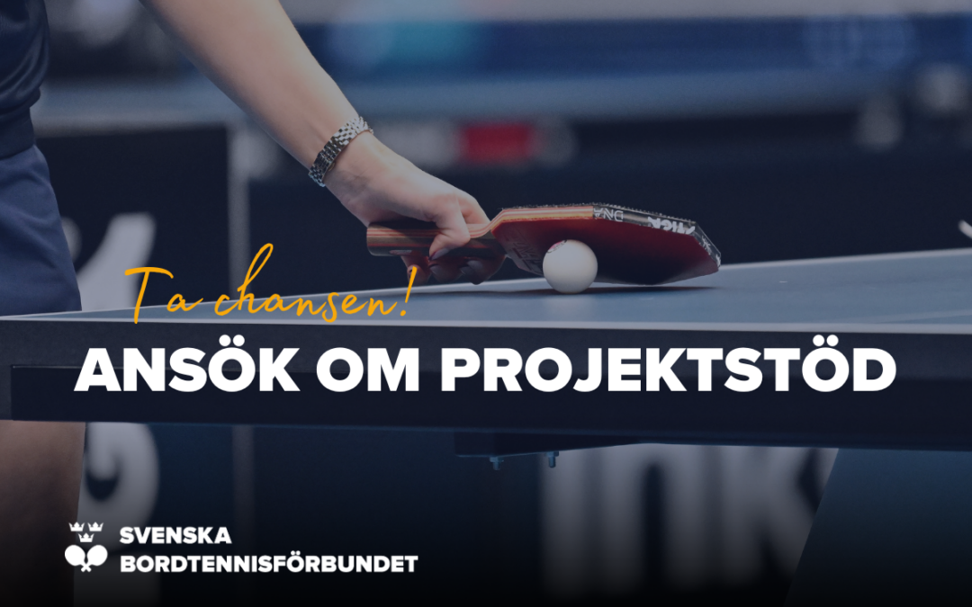Projektstöd till Sveriges bordtennisföreningar – ansök nu! 