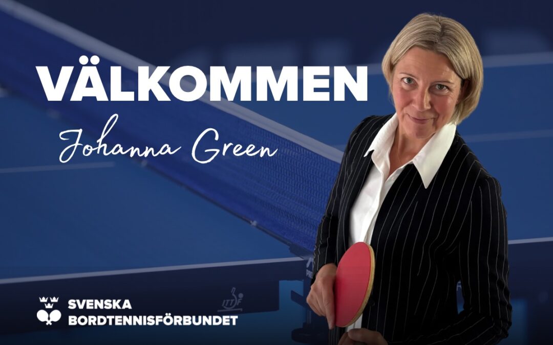 Välkommen Johanna Green, ny generalsekreterare på Svenska Bordtennisförbundet!